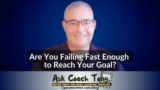 Are You Failing Fast Enough to Reach Your Goal?