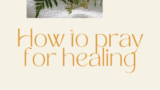 How to Pray for Healing
