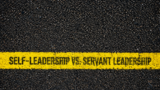 Self-Leadership vs. Servant Leadership | Andrew Bryant