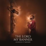 Oghueni – The Lord My Banner Ft. Favour