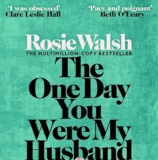 The One Day you Were my Husband by Rosie Walsh