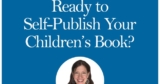 Ready to Self-Publish Your Children’s Book? Read This First.