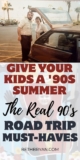 Give Your Kids a ’90s Summer: Road Trip Edition