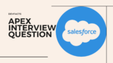 Top Salesforce Apex Interview Questions and Answers – DevFacts | Tech Blog | Developer Community