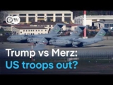 USA plans troop withdrawal from Germany after Merz criticism