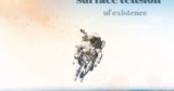 skimming the surface tension of existence