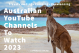 Australian YouTube Channels To Watch 2023. Travel, 4WD, Camping & Caravanning. –