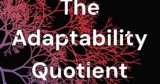 How To Rewire Your Mind To Build Your Adaptability Quotient