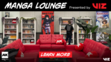 Visit the AX Manga Lounge, presented by VIZ Media!