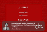 Arbitrariness in Justice: Violations of Human Rights and the Responsibility of States/Abuzar Zaman
