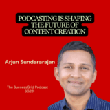 Podcasting is Shaping the Future of Content Creation with Arjun Sundararajan