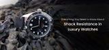 Everything You Need to Know About Shock Resistance in Luxury Watches – Kapoor Watch Co.