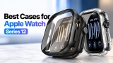 Best Cases for Apple Watch Series 12