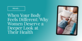 When Your Body Feels Different: Why Women Deserve a Deeper Look at Their Health