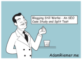 Blogging Still Works – An SEO Case Study and Split Test