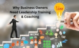 Why Business Owners Need Leadership Training & Coaching