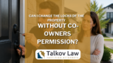 Can I Change the Locks of the Property Without Co-Owner Permission?