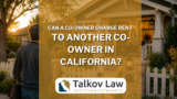 Can a Co-Owner Charge Rent to Another Co-Owner in California?