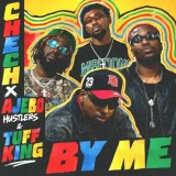 Chech – By Me ft. Ajebo Hustlers & Tuff King Mp3 Download