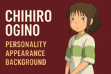Chihiro Ogino – Personality – Appearance – Background