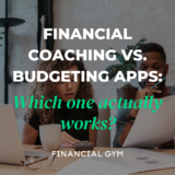 Financial Coach vs. Budgeting App: Which Works?