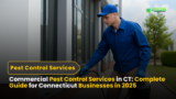 Commercial Pest Control Services in CT: Complete Guide for Connecticut Businesses in 2025