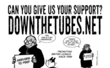 Support Downthetubes: Please can you help?
