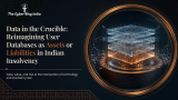 Data in the Crucible: Reimagining User Databases as Assets or Liabilities in Indian Insolvency