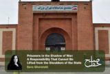 Prisoners in the Shadow of War: A Responsibility That Cannot Be Lifted from the Shoulders of the State/ Sara Ghoreishi