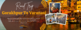 Gorakhpur to Varanasi Road Trip » Bharat Taxi Blog