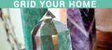 How To EASILY Grid Your Home With Crystals