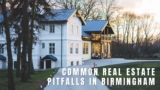 Common Real Estate Pitfalls in Birmingham AL