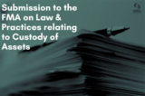Submission to the FMA on Law & Practices (Custody of Assets)