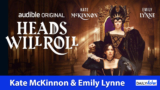 ‘Heads Will Roll’: Kate McKinnon and Emily Lynne on Creating a “Sitcom for the Ears” | Comic-Con Interview