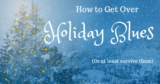 How to Get Over Holiday Blues