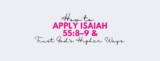 How to Apply the Meaning of Isaiah 55:8–9 and Trust God’s Higher Ways