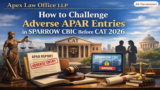 How to Challenge Adverse APAR Entries in SPARROW CBIC Before CAT 2026 | Apex Law Office LLP: Appellate Lawyers