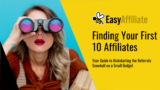 How to Find Your First 10 Affiliates (Without a Big Budget)