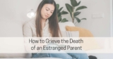 How to Grieve the Death of an Estranged Parent