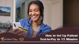 How to Set Up Patient Text-to-Pay in 15 Minutes