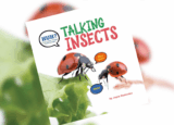Huh? Talking Insects: How Living Things Communicate