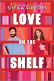 Love on the Shelf by Sheila Roberts