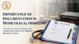 IMPORTANCE OF DOCUMENTATION INMEDICOLEGAL PROBLEMS A STUDY ON LEGAL,ETHICAL, AND EVIDENTIARY ASPECTS OF MEDICALRECORDS IN INDIA