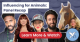 Influencing for Animals | Panel Recap