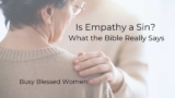 Is Empathy a Sin? What the Bible Really Says