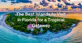 The Best Islands to Visit in Florida