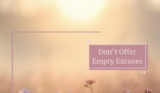 Woman to Woman: Don’t Offer Empty Excuses