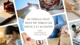 10 Things That Help Me Through Difficult Seasons: Faith, Psychology & Gentle Survival