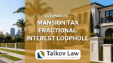 The Los Angeles Mansion Tax Fractional Interest Loophole