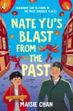 Nate Yu’s Blast from the Past by Maisie Chan – The Federation of Children’s Book Groups